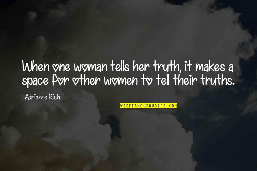 Rhodus Group Quotes By Adrienne Rich: When one woman tells her truth, it makes