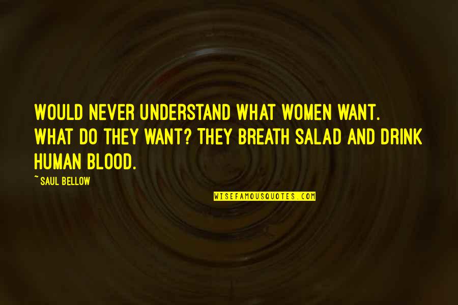Rhodus Group Quotes By Saul Bellow: Would never understand what women want. What do