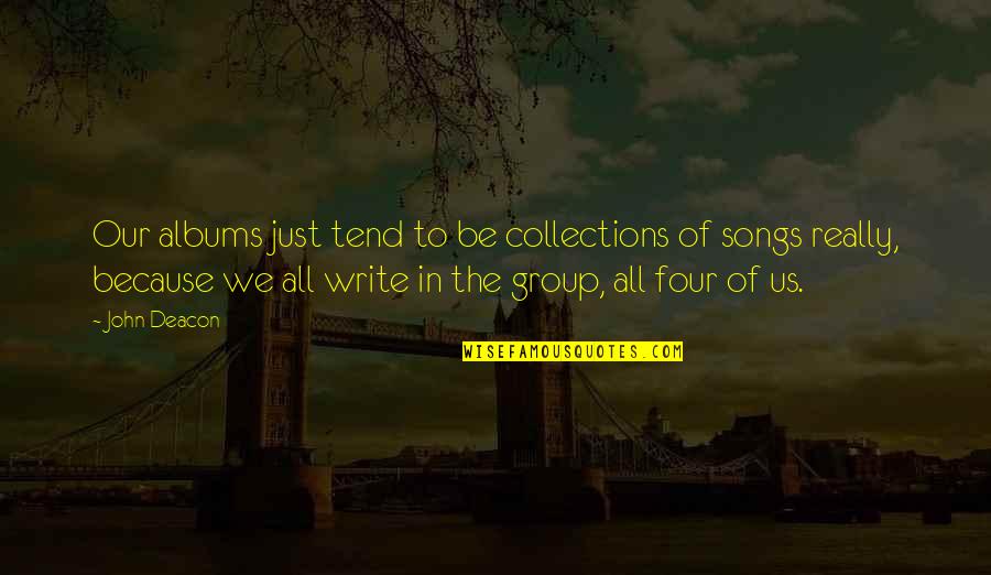 Rhythmic Activities Quotes By John Deacon: Our albums just tend to be collections of