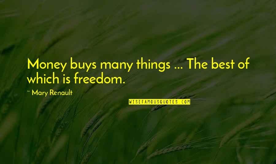 Rhythmic Love Quotes By Mary Renault: Money buys many things ... The best of