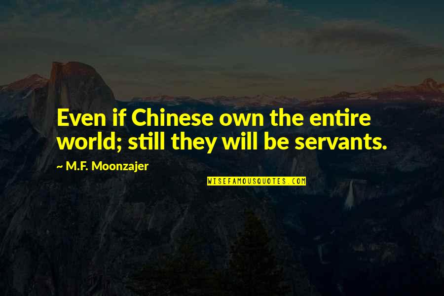 Riaz Shahid Quotes By M.F. Moonzajer: Even if Chinese own the entire world; still