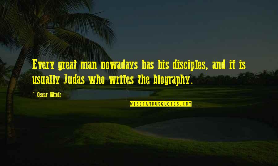 Ribboned Skin Quotes By Oscar Wilde: Every great man nowadays has his disciples, and