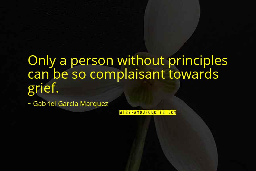 Ribbony Quotes By Gabriel Garcia Marquez: Only a person without principles can be so