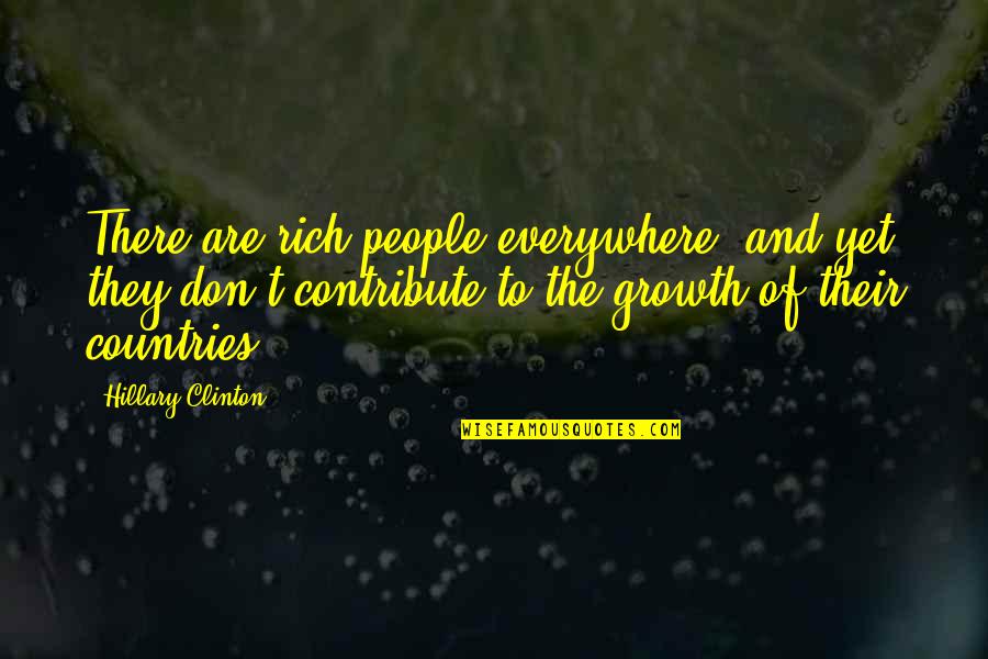 Rich Countries Quotes By Hillary Clinton: There are rich people everywhere, and yet they