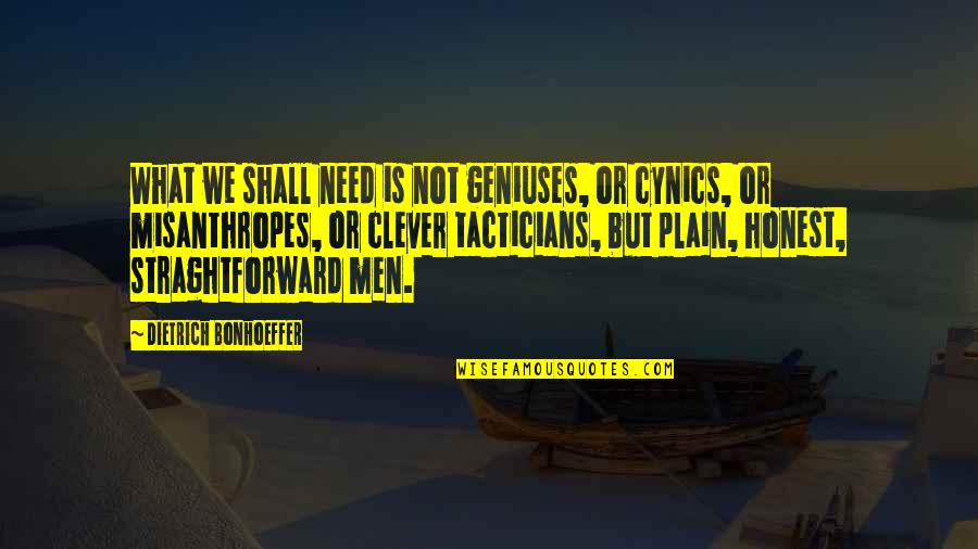 Rich Girl And Poor Boy Love Quotes By Dietrich Bonhoeffer: What we shall need is not geniuses, or