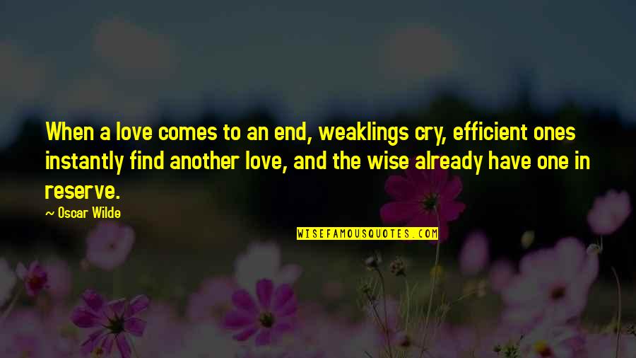 Rich Girl And Poor Boy Love Quotes By Oscar Wilde: When a love comes to an end, weaklings