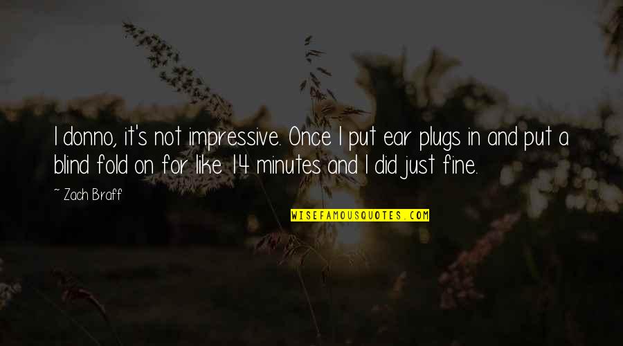 Richard Griffiths Quotes By Zach Braff: I donno, it's not impressive. Once I put