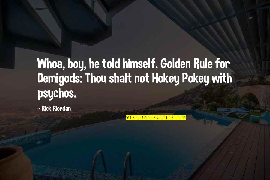 Rick Quotes By Rick Riordan: Whoa, boy, he told himself. Golden Rule for