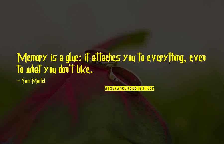 Rickie Byars Quotes By Yann Martel: Memory is a glue: it attaches you to