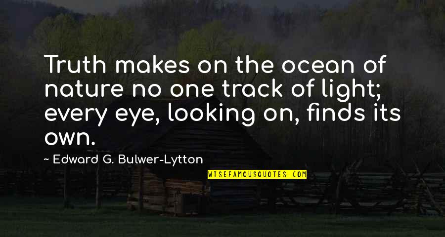 Ridicule Synonym Quotes By Edward G. Bulwer-Lytton: Truth makes on the ocean of nature no