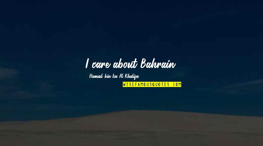 Ridiculous Christmas Quotes By Hamad Bin Isa Al Khalifa: I care about Bahrain.