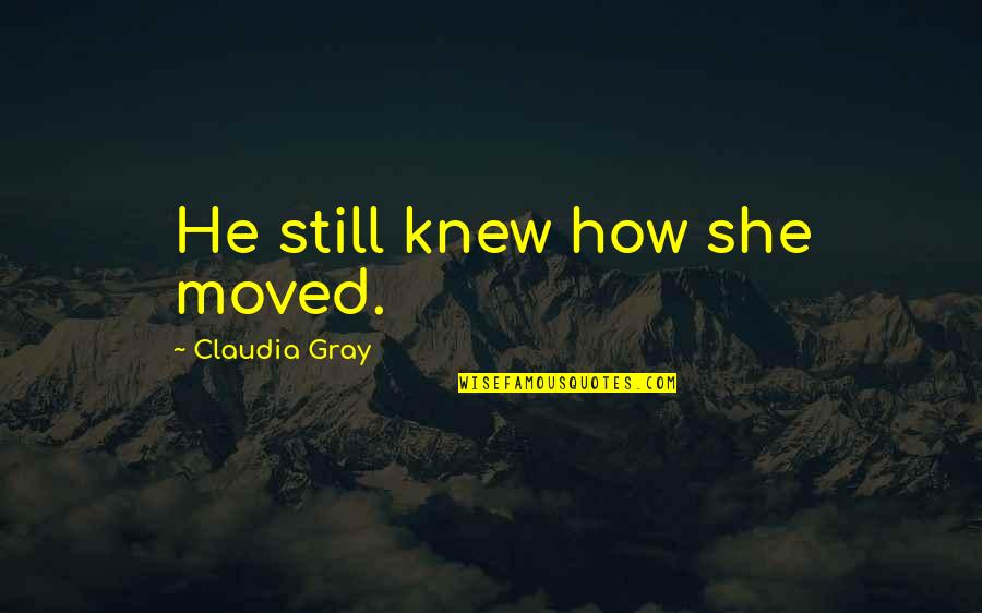 Rieserferner Ahrn Quotes By Claudia Gray: He still knew how she moved.