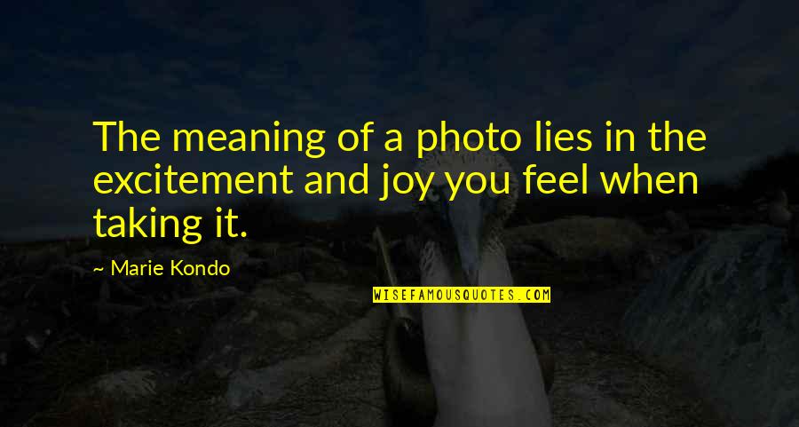 Rifka Bjm Quotes By Marie Kondo: The meaning of a photo lies in the