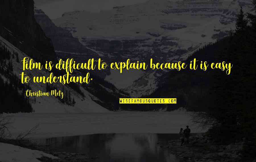 Riflessi Apparel Quotes By Christian Metz: Film is difficult to explain because it is