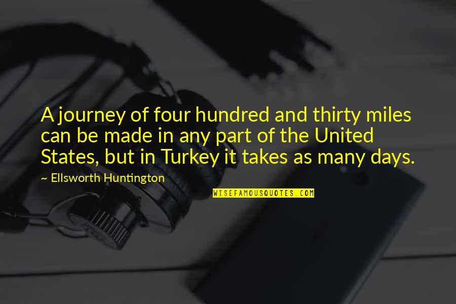 Righful Quotes By Ellsworth Huntington: A journey of four hundred and thirty miles