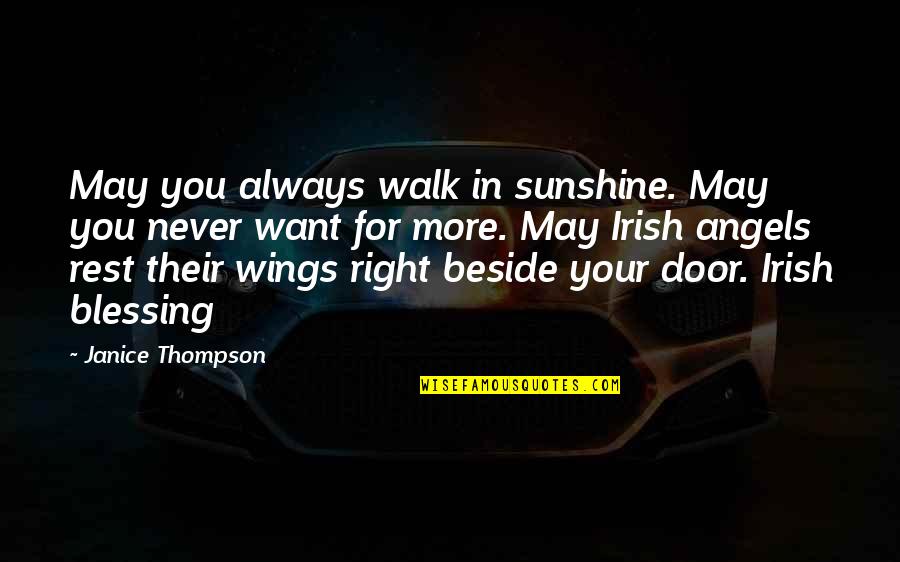 Right Beside You Quotes By Janice Thompson: May you always walk in sunshine. May you