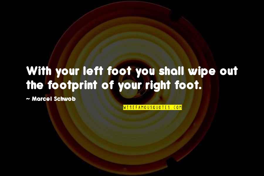 Right Left Quotes By Marcel Schwob: With your left foot you shall wipe out