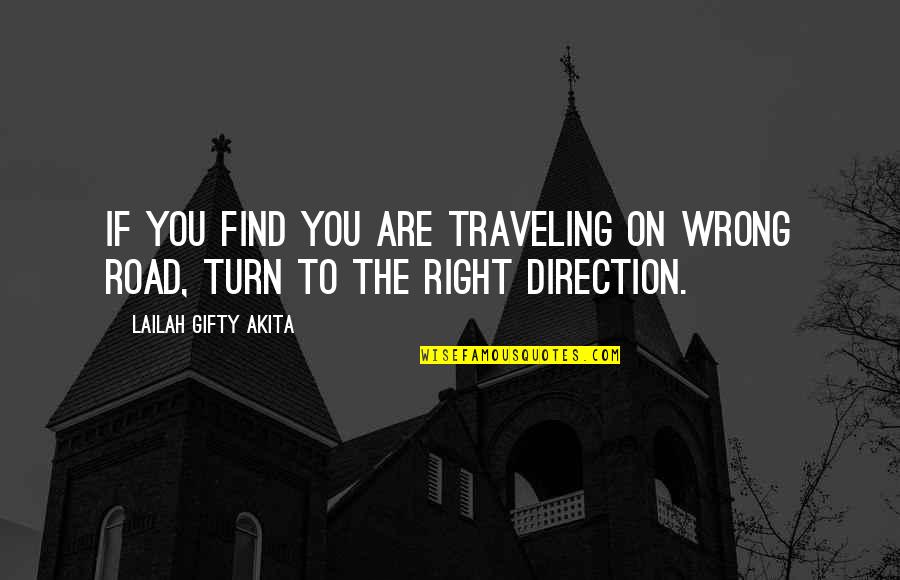 Right Path Life Quotes By Lailah Gifty Akita: If you find you are traveling on wrong