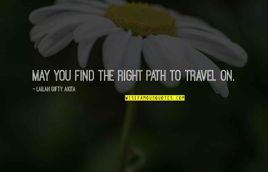 Right Paths Quotes By Lailah Gifty Akita: May you find the right path to travel