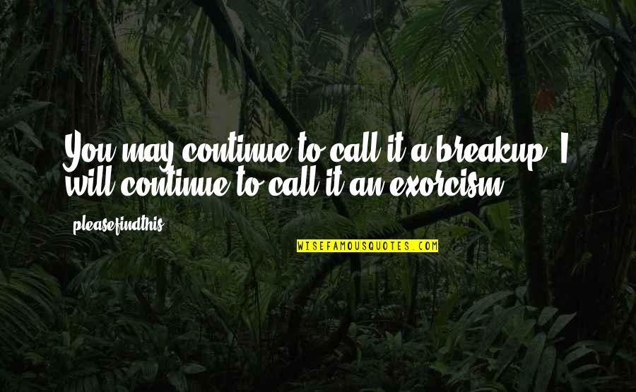 Rights That Everyone Should Have Quotes By Pleasefindthis: You may continue to call it a breakup.