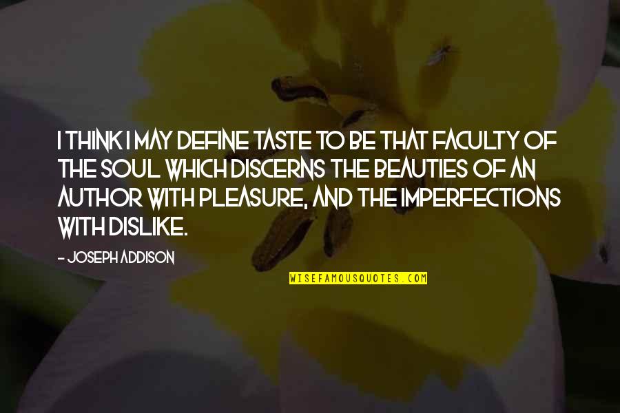 Righttime Olney Quotes By Joseph Addison: I think I may define taste to be