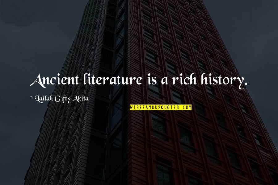 Rightwingers Quotes By Lailah Gifty Akita: Ancient literature is a rich history.