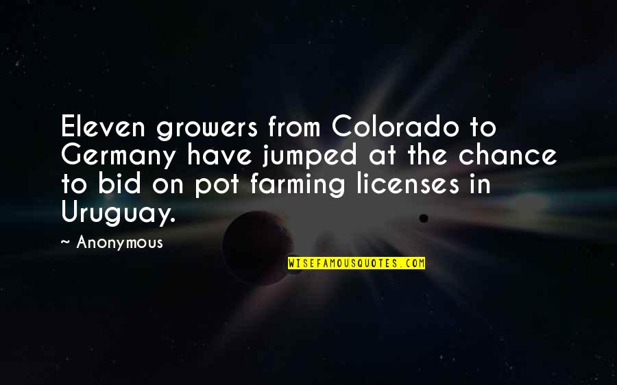 Rijetki Zubi Quotes By Anonymous: Eleven growers from Colorado to Germany have jumped
