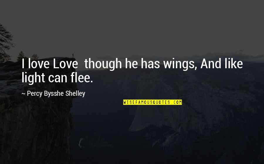 Riker Star Trek Quotes By Percy Bysshe Shelley: I love Love though he has wings, And