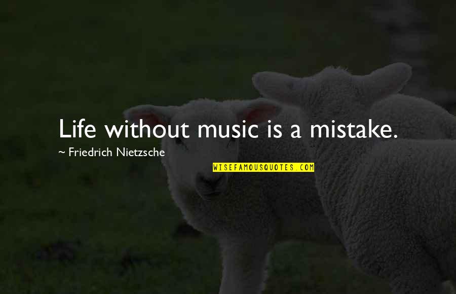 Riled Def Quotes By Friedrich Nietzsche: Life without music is a mistake.