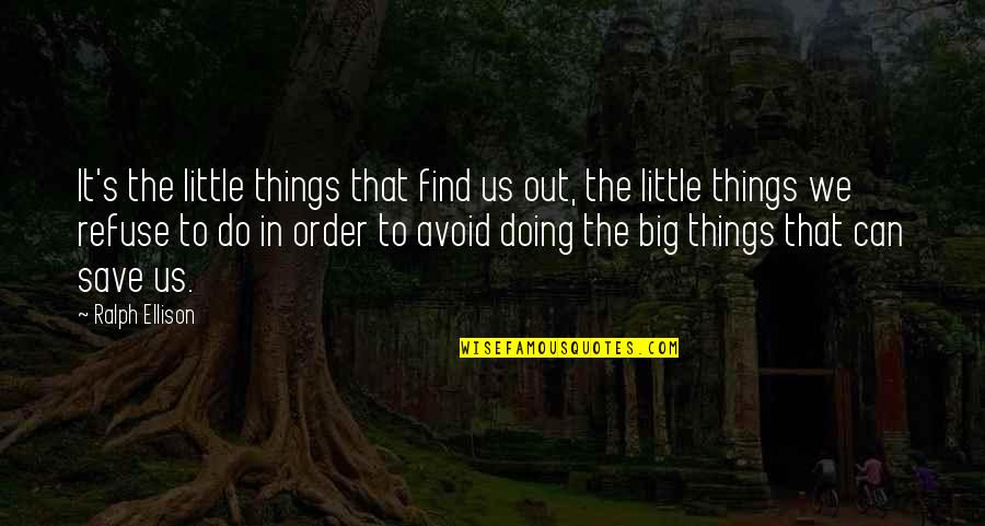 Rileggiamo Larticolo Quotes By Ralph Ellison: It's the little things that find us out,