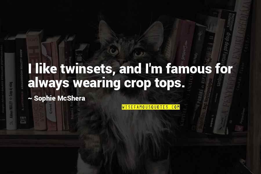 Rimuovere App Quotes By Sophie McShera: I like twinsets, and I'm famous for always