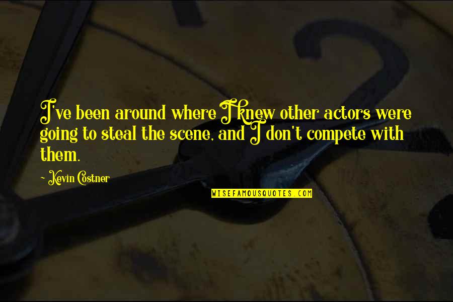 Ringing In Your Ears Quotes By Kevin Costner: I've been around where I knew other actors