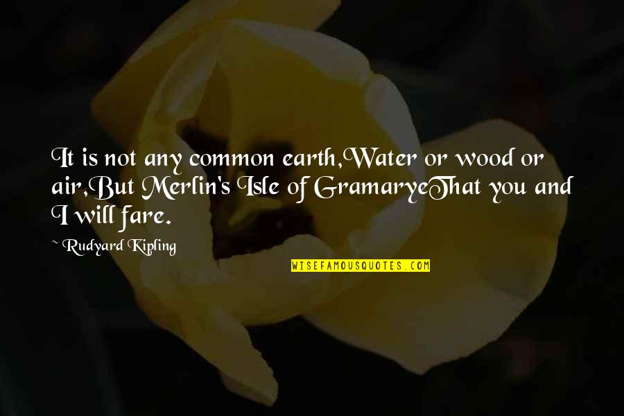 Ringing True Quotes By Rudyard Kipling: It is not any common earth,Water or wood