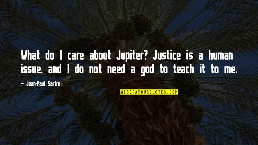 Rinko Shirokane Quotes By Jean-Paul Sartre: What do I care about Jupiter? Justice is