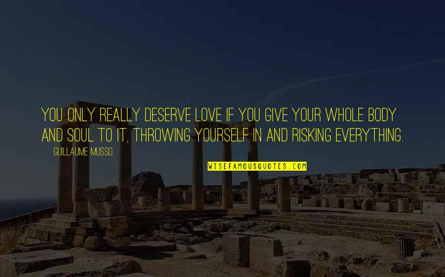 Rinku Ghosh Quotes By Guillaume Musso: You only really deserve love if you give