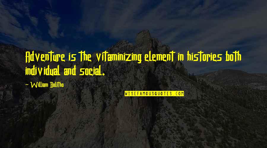 Rinzai Zen Quotes By William Bolitho: Adventure is the vitaminizing element in histories both