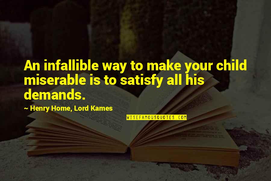 Rip Pilot Quotes By Henry Home, Lord Kames: An infallible way to make your child miserable