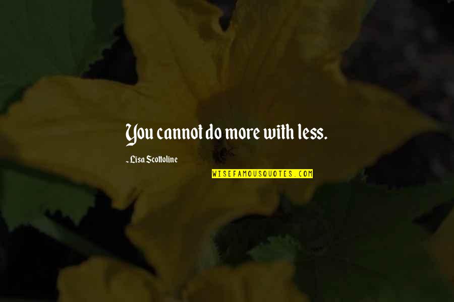 Ripped Jeans Best Quotes By Lisa Scottoline: You cannot do more with less.