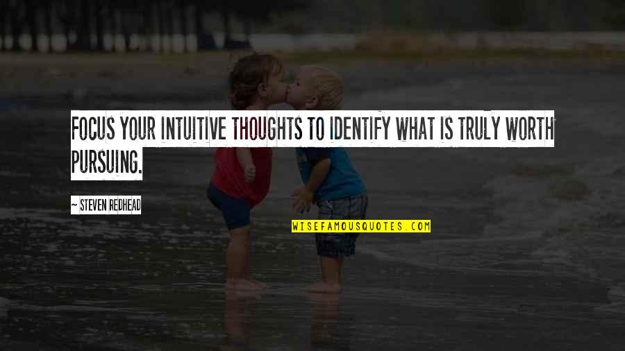 Riproduzione Di Quotes By Steven Redhead: Focus your intuitive thoughts to identify what is