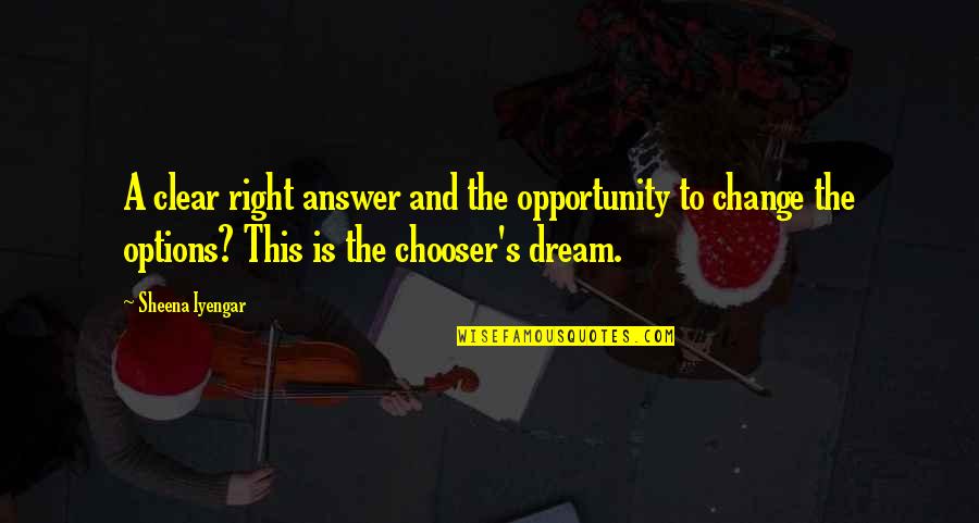 Rischio Definizione Quotes By Sheena Iyengar: A clear right answer and the opportunity to