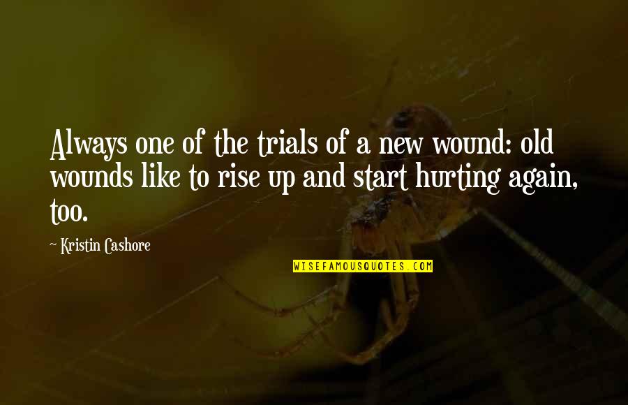 Rise Again Quotes By Kristin Cashore: Always one of the trials of a new