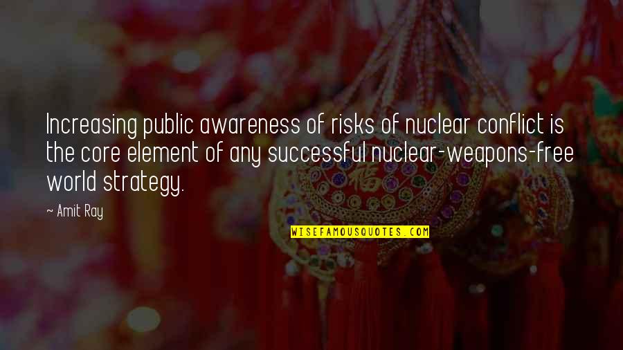 Risks Of Nuclear Conflict Quotes By Amit Ray: Increasing public awareness of risks of nuclear conflict