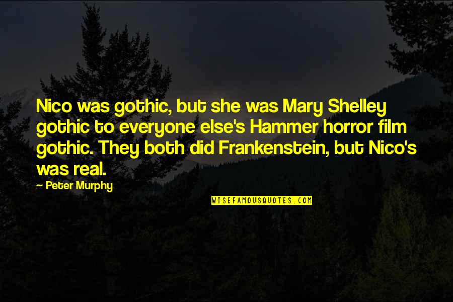 Risqueroxanne Quotes By Peter Murphy: Nico was gothic, but she was Mary Shelley