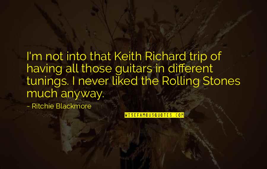 Ritchie Blackmore Quotes By Ritchie Blackmore: I'm not into that Keith Richard trip of