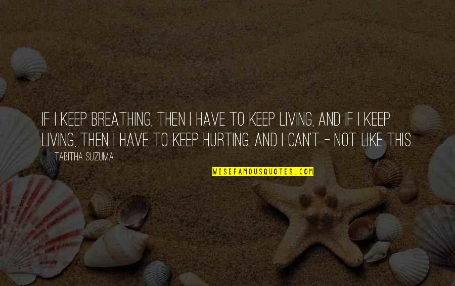 Ritsch Ratsch Quotes By Tabitha Suzuma: If I keep breathing, then I have to