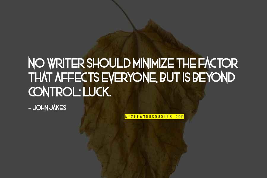 Rittmeyer Ag Quotes By John Jakes: No writer should minimize the factor that affects