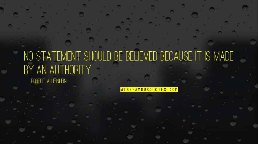 Rittmeyer Ag Quotes By Robert A. Heinlein: No statement should be believed because it is