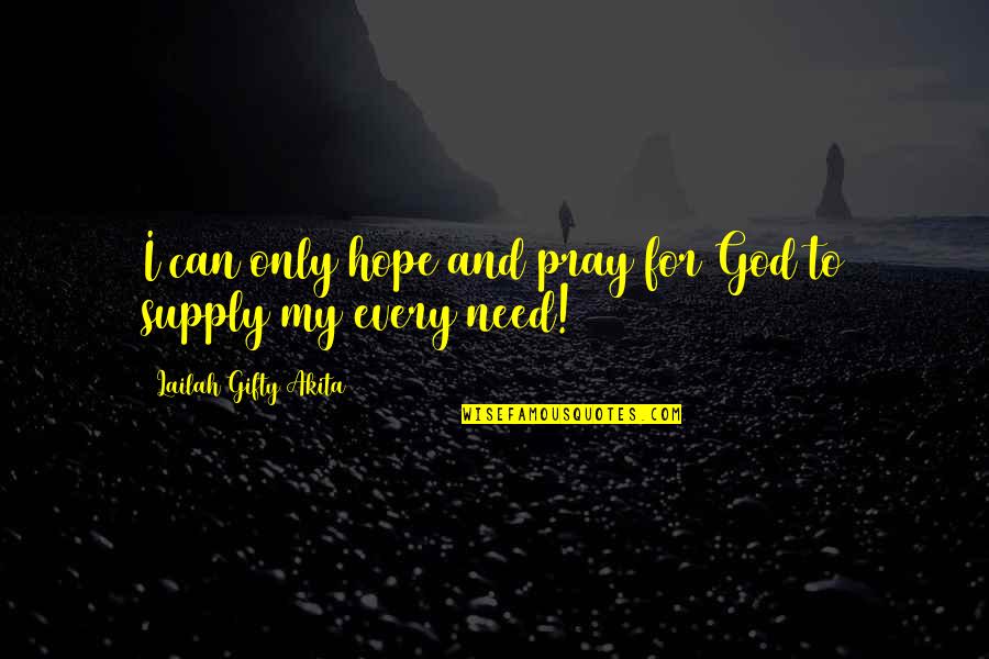 Ritual Magic Quotes By Lailah Gifty Akita: I can only hope and pray for God