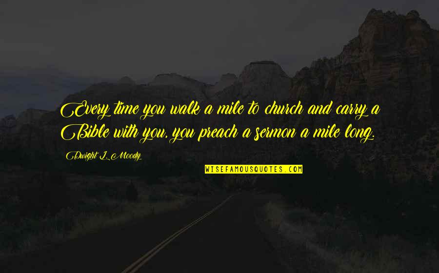 Rituals In Families Quotes By Dwight L. Moody: Every time you walk a mile to church