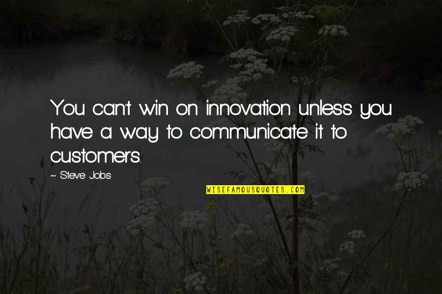 Rizzardi Pojega Quotes By Steve Jobs: You can't win on innovation unless you have